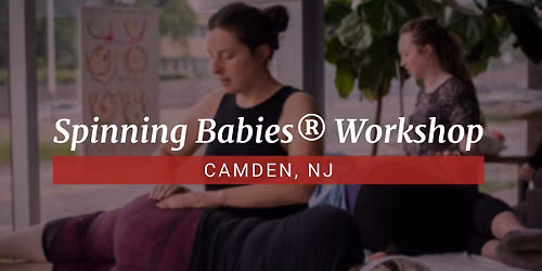 Camden, NJ - Spinning Babies\u00ae Foundational Workshop w\/ Rhea - December 10, 2026