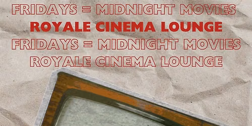 Midnight Movies Every Friday at Royale Cinema Lounge