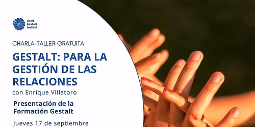 CHARLA- TALLER GRATUITA . GESTALT: PARA LA GESTI\u00d3N DE LAS RELACIONES.