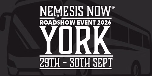 York | Nemesis Now Roadshow Event