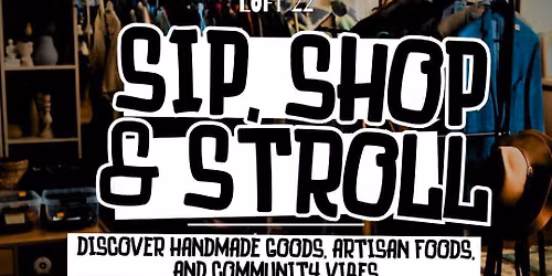SIP,SHOP & STROLL - FALL EDITION