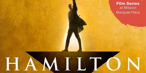 Outdoor Family Film Series: "Hamilton" - America250: A Cinematic Celebration