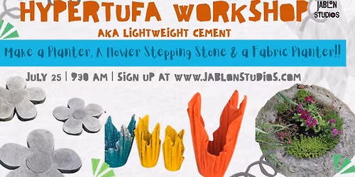 Hypertufa Work Shop!! Cement Flower stepping stones, fabric planters and free form tufa!!