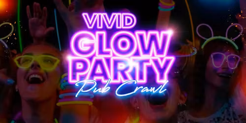Big Night Out Pub Crawl | VIVID GLOW PARTY | Saturday 30 May | Sydney