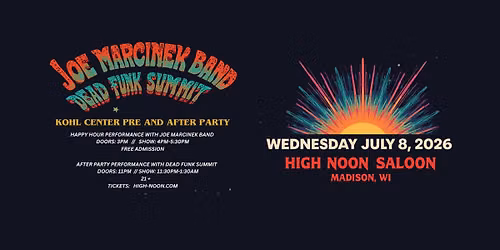 Joe Marcinek Band + Dead Funk Summit [Kohl Center Before & After Parties] at High Noon Saloon