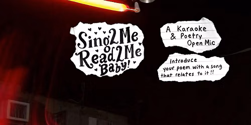 Sing2Me, Read2Me, Baby! Karaoke & Poetry Open Mic
