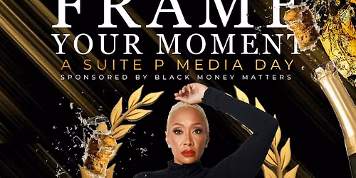 FRAME YOUR MOMENT | A SUITE P MEDIA DAY