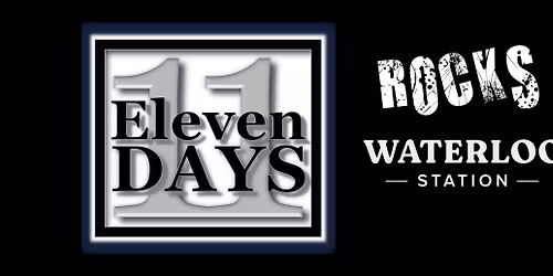 Eleven Days live at the Waterloo Station Sat Jul 25 from 8pm