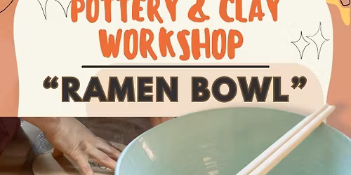 Pottery & Clay Workshop - Ramen Bowl