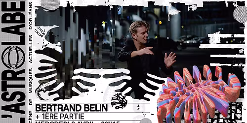 BERTRAND BELIN + 1\u00c8RE PARTIE | L'ASTROLABE-ORL\u00c9ANS