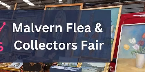 Malvern Flea & Collectors Fair - July 2026