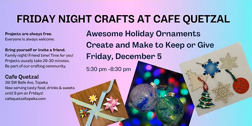 Friday Night Crafts: Awesome Holiday Ornaments -- Create and Make to Keep or Give