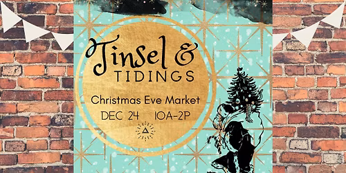 Tinsel & Tidings Christmas Eve Market