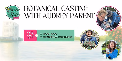 Botanical Casting With Audrey Parent - Limerick Quimper Tree Festival