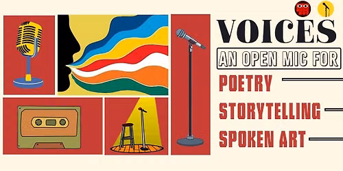 Voices :Open Mic for Poetry, Storytelling & Spoken