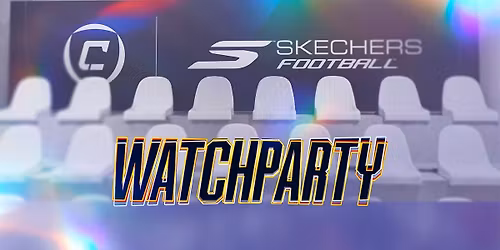 Cronache Watchparty (powered by Skechers Football)