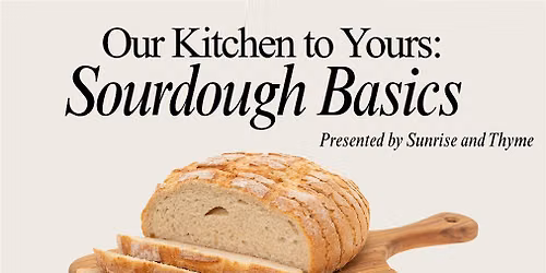 Our Kitchen To Yours: Sourdough Basics with Bennett Integrative Health