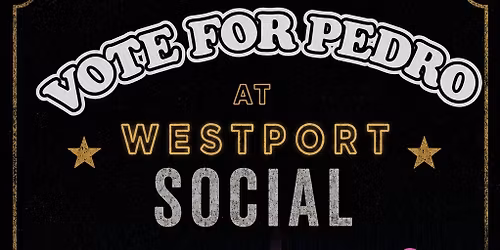 Vote for Pedro @ Westport Social 