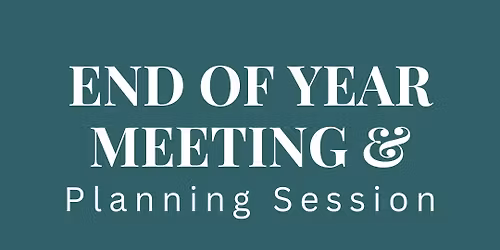 End of Year Meeting & Planning Session