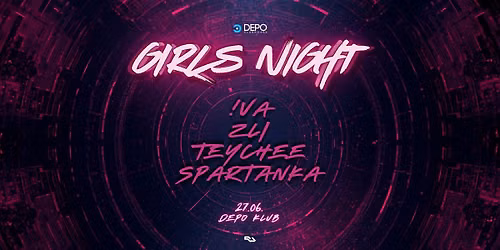 GIRLS NIGHT w\/ !va, Zli, Teychee, Spartanka