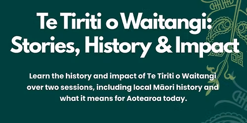 Te Tiriti o Waitangi: Stories, History & Impact - 2 Sessions