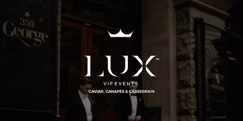 LUX VIP SYD : Caviar, Canap\u00e9s & Cassegrain