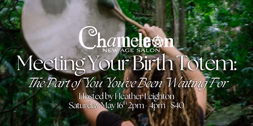 Meeting Your Birth Totem: The Part of You You\u2019ve Been Waiting For - Hosted by Heather Leighton