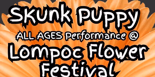 Skunk Puppy @ Lompoc Flower Festival