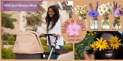 BBHI Mommy Mixer: Bloom & Stroll