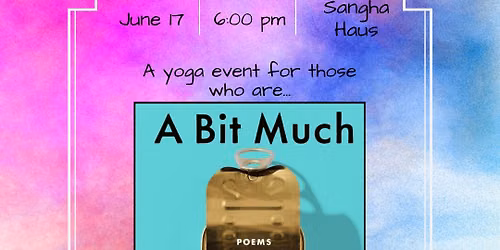 A Bit Much: A Yoga Event