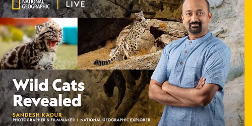 National Geographic Live: Wild Cats Revealed with Sandesh Kadur