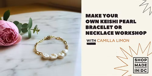 Make Your Own Keishi Pearl & Gold Bracelet or Necklace Workshop
