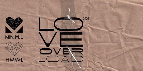 Love Overload \u2013 HMWL & MIN.W.L Label Night w. Matthew Sona, Pentti Igor, TINDRA, Kaldera