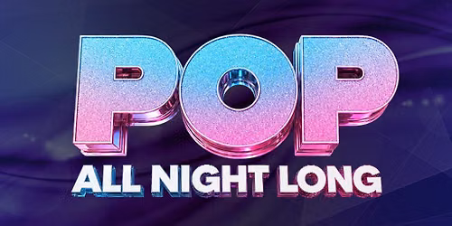 Pop All Night Long - Limited Free Tickets