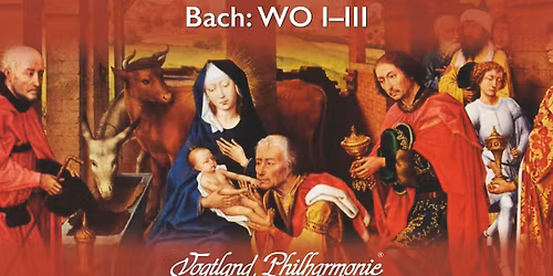 J. S. Bach: Weihnachtsoratorium \/\/ Kantaten I\u2013III \/\/ Vogtland Philharmonie