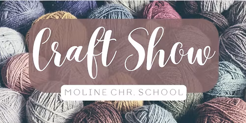 MOLINE CHRISTIAN SCHOOL CRAFT SHOW 2025