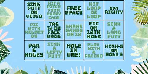 Mini Golf & Batting Cage BINGO: July 5th - August 9th