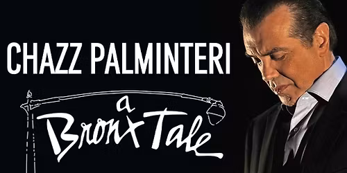 A Bronx Tale - The One Man Show Starring Chazz Palminteri at The Paramount In Concert With Northwell - Spotlight