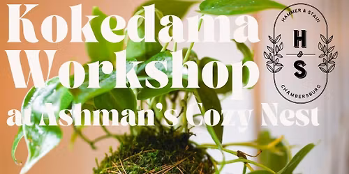 Tuesday May 19th- Kokedama Workshop at Ashman's Cozy Nest 6pm