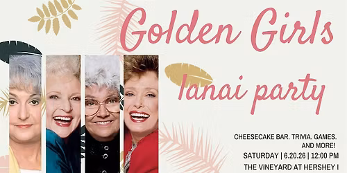Golden Girls lanai party at The Vineyard at Hershey