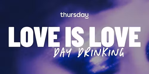 Thursday | Love is Love: Day Drinking (All Ages) @ Edel | Frankfurt