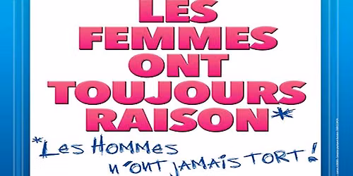 LES FEMMES ONT TOUJOURS RAISON