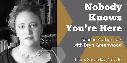 Kansas Author Talk: Bryn Greenwood on "Nobody Knows You're Here"