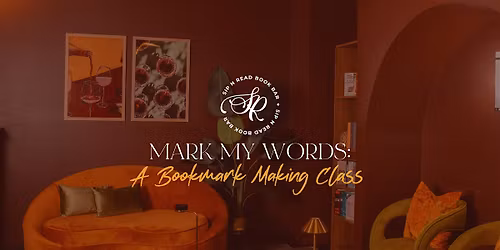 Mark My Words -Bookmark Making Class