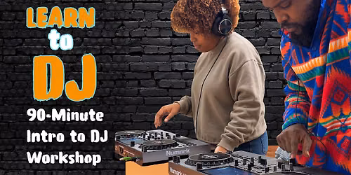 Learn to DJ: Hands-on intro to DJing workshop