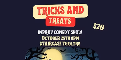 Tricks and Treats (A Comedy Improv Show)