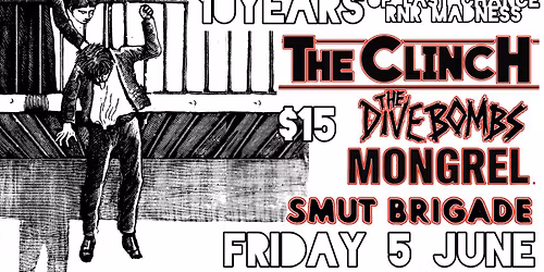 10 Years of Last Chance: The Clinch, The Dive Bombs, Mongrel + Smut Brigade