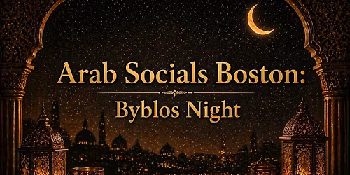 Arab Socials Boston: Byblos Night
