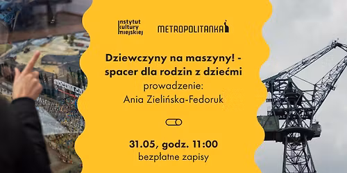 Dzie\u0144 Dziecka w IKM: Dziewczyny na maszyny! Spacer familijny z Metropolitank\u0105
