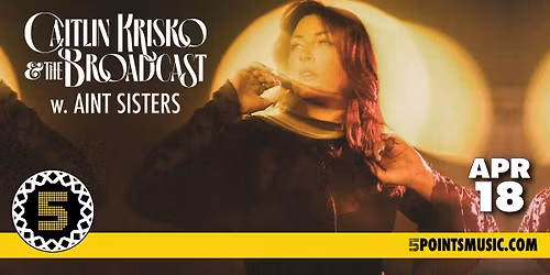 Caitlin Krisko & The Broadcast w. Aint Sisters